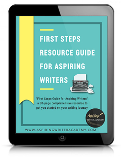 "First Steps Guide for Aspiring Writers" a 30-page comprehensive resource to get you started on your writing journey
