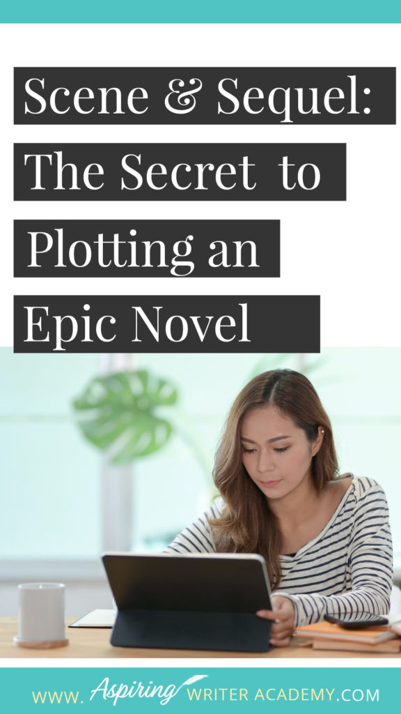 Scene & Sequel: The Secret to Plotting an Epic Novel (Part I) Ever feel ‘stuck’ while writing or had your story called ‘episodic’ or ‘unmotivated?’ Do you have a hard time moving your story forward in a way that grips the reader? Learn the individual components of Scene & Sequel to structure your scenes, advance the plot, and increase the stakes with each character decision. #Writing #writingfiction #WritingAdvice #writingtip #writingtips #GetPublished