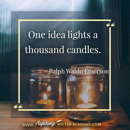 “One idea lights a thousand candles.” – Ralph Waldo Emerson