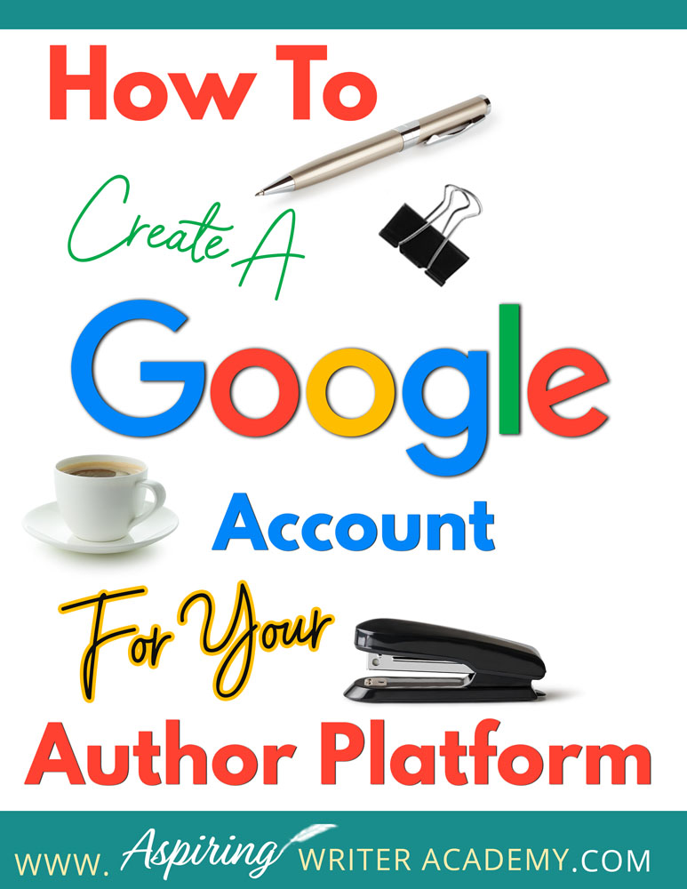 How To Create A Google Account For Your Author Platform