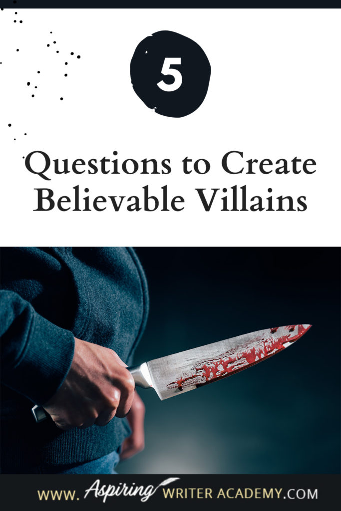 What is the difference between an antagonist and a villain? What motivates a villain to do heartless, hurtful, vindictive, terrible things? How can you bring the villain in your fictional story to life for your reader in an identifiable, believable, understandable way? In our post, 5 Questions to Create Believable Villains, we explore the first questions you should ask when you start to brainstorm this type of character for your story.