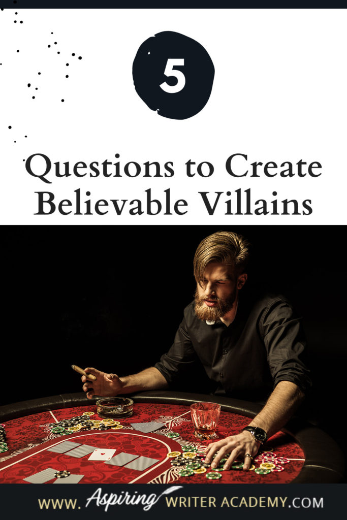 What is the difference between an antagonist and a villain? What motivates a villain to do heartless, hurtful, vindictive, terrible things? How can you bring the villain in your fictional story to life for your reader in an identifiable, believable, understandable way? In our post, 5 Questions to Create Believable Villains, we explore the first questions you should ask when you start to brainstorm this type of character for your story.