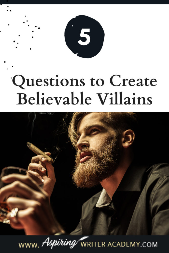 What is the difference between an antagonist and a villain? What motivates a villain to do heartless, hurtful, vindictive, terrible things? How can you bring the villain in your fictional story to life for your reader in an identifiable, believable, understandable way? In our post, 5 Questions to Create Believable Villains, we explore the first questions you should ask when you start to brainstorm this type of character for your story.