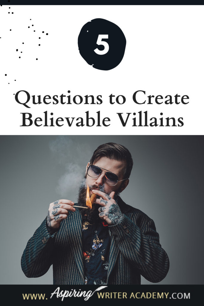 What is the difference between an antagonist and a villain? What motivates a villain to do heartless, hurtful, vindictive, terrible things? How can you bring the villain in your fictional story to life for your reader in an identifiable, believable, understandable way? In our post, 5 Questions to Create Believable Villains, we explore the first questions you should ask when you start to brainstorm this type of character for your story.