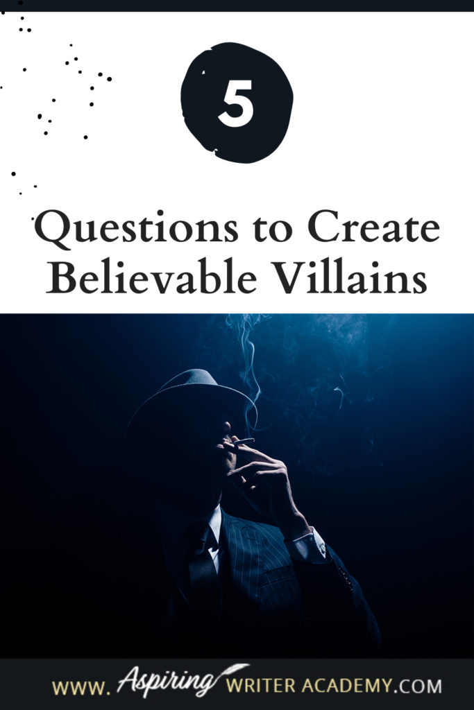 What is the difference between an antagonist and a villain? What motivates a villain to do heartless, hurtful, vindictive, terrible things? How can you bring the villain in your fictional story to life for your reader in an identifiable, believable, understandable way? In our post, 5 Questions to Create Believable Villains, we explore the first questions you should ask when you start to brainstorm this type of character for your story.