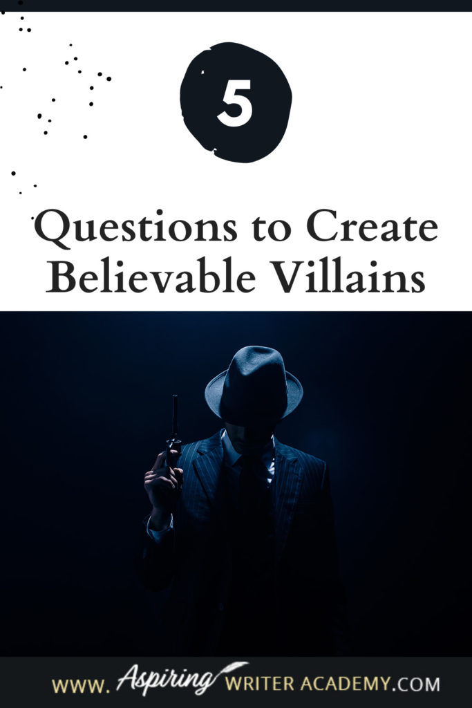 What is the difference between an antagonist and a villain? What motivates a villain to do heartless, hurtful, vindictive, terrible things? How can you bring the villain in your fictional story to life for your reader in an identifiable, believable, understandable way? In our post, 5 Questions to Create Believable Villains, we explore the first questions you should ask when you start to brainstorm this type of character for your story.