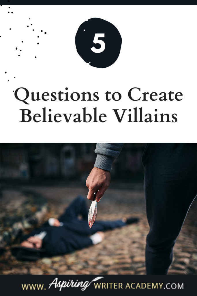 What is the difference between an antagonist and a villain? What motivates a villain to do heartless, hurtful, vindictive, terrible things? How can you bring the villain in your fictional story to life for your reader in an identifiable, believable, understandable way? In our post, 5 Questions to Create Believable Villains, we explore the first questions you should ask when you start to brainstorm this type of character for your story.