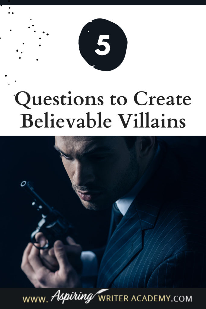 What is the difference between an antagonist and a villain? What motivates a villain to do heartless, hurtful, vindictive, terrible things? How can you bring the villain in your fictional story to life for your reader in an identifiable, believable, understandable way? In our post, 5 Questions to Create Believable Villains, we explore the first questions you should ask when you start to brainstorm this type of character for your story.