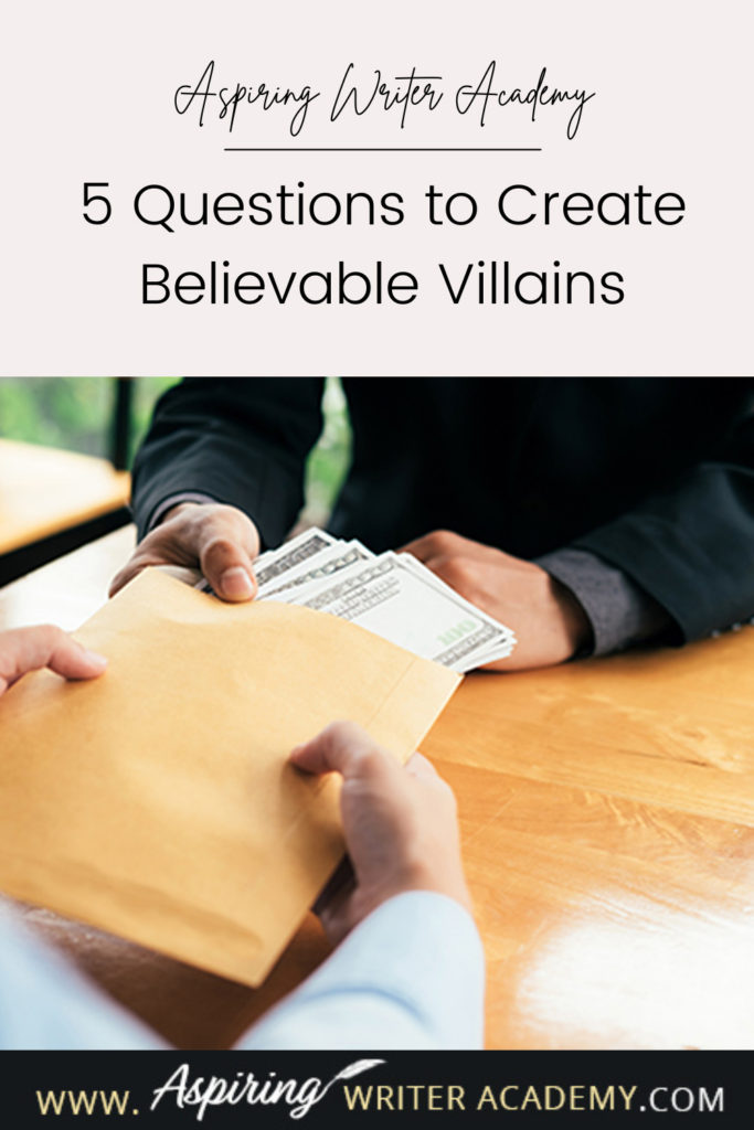 What is the difference between an antagonist and a villain? What motivates a villain to do heartless, hurtful, vindictive, terrible things? How can you bring the villain in your fictional story to life for your reader in an identifiable, believable, understandable way? In our post, 5 Questions to Create Believable Villains, we explore the first questions you should ask when you start to brainstorm this type of character for your story.