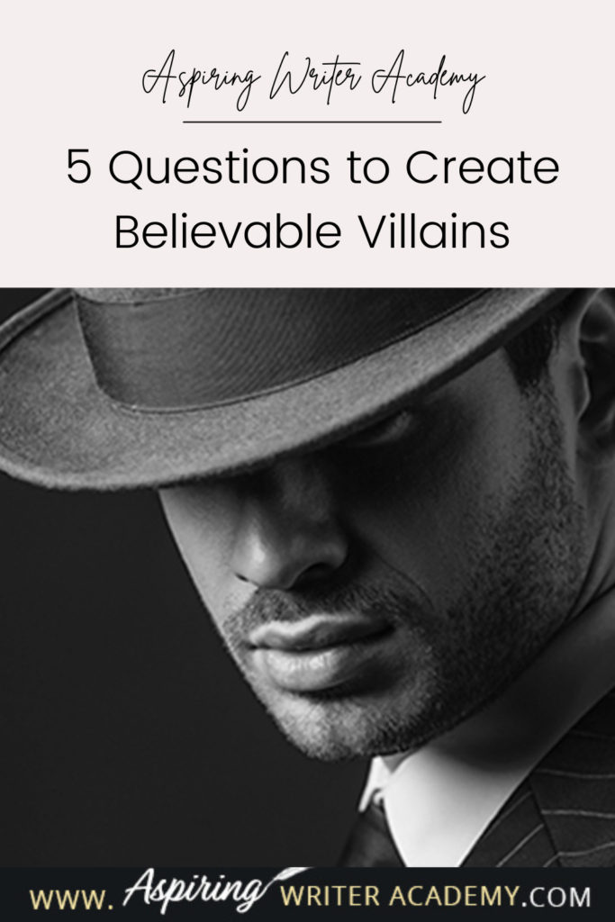 What is the difference between an antagonist and a villain? What motivates a villain to do heartless, hurtful, vindictive, terrible things? How can you bring the villain in your fictional story to life for your reader in an identifiable, believable, understandable way? In our post, 5 Questions to Create Believable Villains, we explore the first questions you should ask when you start to brainstorm this type of character for your story.