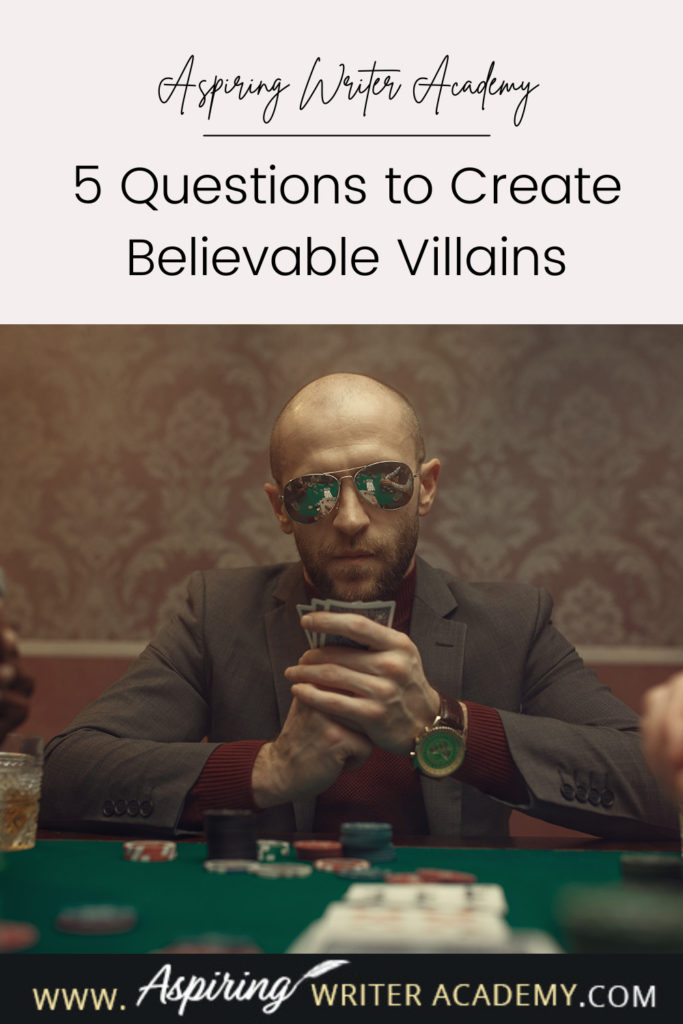 What is the difference between an antagonist and a villain? What motivates a villain to do heartless, hurtful, vindictive, terrible things? How can you bring the villain in your fictional story to life for your reader in an identifiable, believable, understandable way? In our post, 5 Questions to Create Believable Villains, we explore the first questions you should ask when you start to brainstorm this type of character for your story.