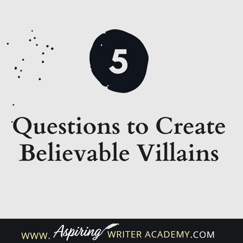 What is the difference between an antagonist and a villain? What motivates a villain to do heartless, hurtful, vindictive, terrible things? How can you bring the villain in your fictional story to life for your reader in an identifiable, believable, understandable way? In our post, 5 Questions to Create Believable Villains, we explore the first questions you should ask when you start to brainstorm this type of character for your story.