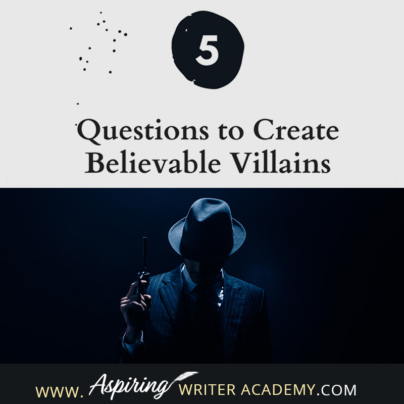 What is the difference between an antagonist and a villain? What motivates a villain to do heartless, hurtful, vindictive, terrible things? How can you bring the villain in your fictional story to life for your reader in an identifiable, believable, understandable way? In our post, 5 Questions to Create Believable Villains, we explore the first questions you should ask when you start to brainstorm this type of character for your story.