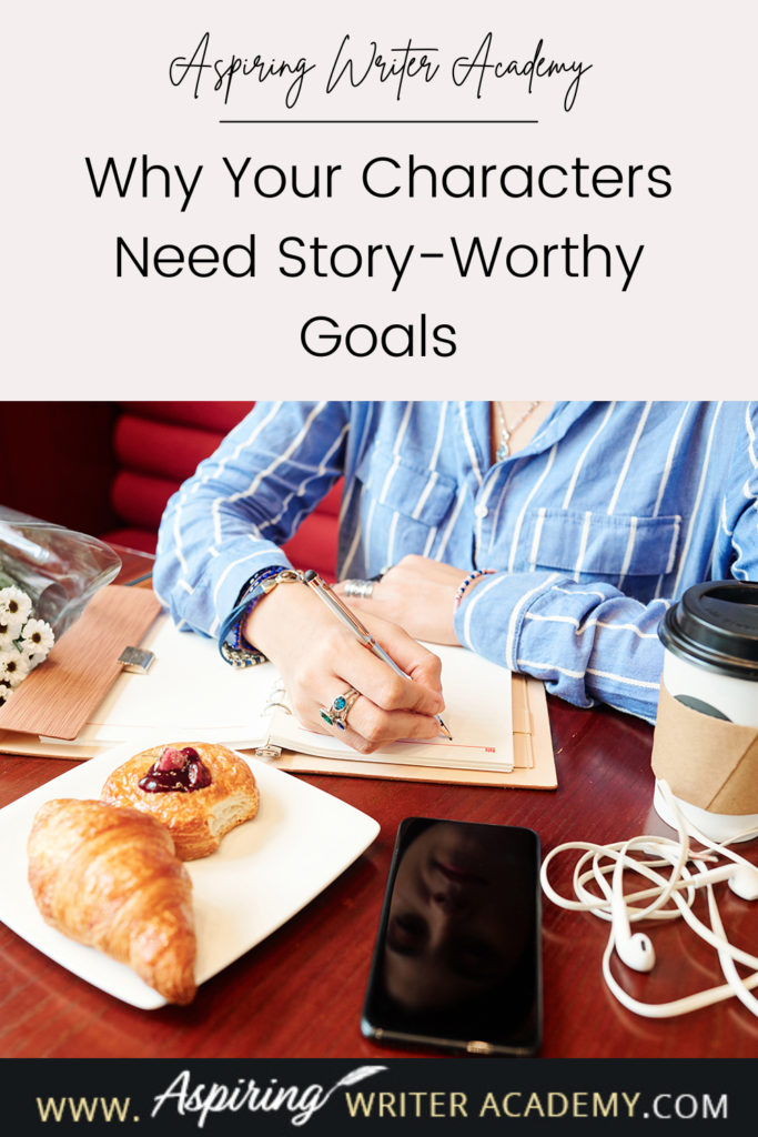 Have you ever been told by an agent or editor, reviewer, critique partner, or reader that your writing was blah because your main character’s goal was weak, not strong enough, that it wasn’t ‘story-worthy?’ What does ‘story-worthy’ even mean? In the post below, we will discuss what makes a goal story-worthy so that you can write engaging stories that hold your reader’s attention from beginning to end.