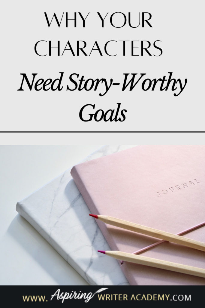 Have you ever been told by an agent or editor, reviewer, critique partner, or reader that your writing was blah because your main character’s goal was weak, not strong enough, that it wasn’t ‘story-worthy?’ What does ‘story-worthy’ even mean? In the post below, we will discuss what makes a goal story-worthy so that you can write engaging stories that hold your reader’s attention from beginning to end.