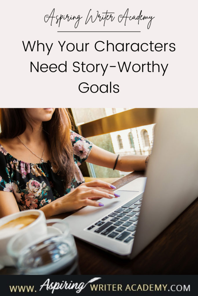 Have you ever been told by an agent or editor, reviewer, critique partner, or reader that your writing was blah because your main character’s goal was weak, not strong enough, that it wasn’t ‘story-worthy?’ What does ‘story-worthy’ even mean? In the post below, we will discuss what makes a goal story-worthy so that you can write engaging stories that hold your reader’s attention from beginning to end.