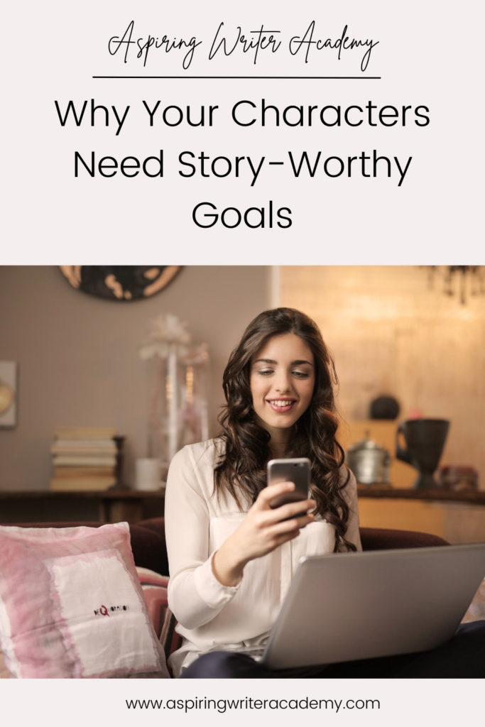 Have you ever been told by an agent or editor, reviewer, critique partner, or reader that your writing was blah because your main character’s goal was weak, not strong enough, that it wasn’t ‘story-worthy?’ What does ‘story-worthy’ even mean? In the post below, we will discuss what makes a goal story-worthy so that you can write engaging stories that hold your reader’s attention from beginning to end.