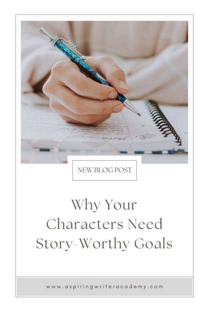 Have you ever been told by an agent or editor, reviewer, critique partner, or reader that your writing was blah because your main character’s goal was weak, not strong enough, that it wasn’t ‘story-worthy?’ What does ‘story-worthy’ even mean? In the post below, we will discuss what makes a goal story-worthy so that you can write engaging stories that hold your reader’s attention from beginning to end.