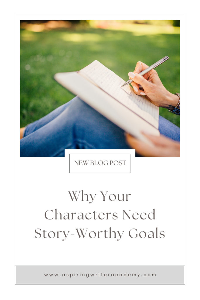 Have you ever been told by an agent or editor, reviewer, critique partner, or reader that your writing was blah because your main character’s goal was weak, not strong enough, that it wasn’t ‘story-worthy?’ What does ‘story-worthy’ even mean? In the post below, we will discuss what makes a goal story-worthy so that you can write engaging stories that hold your reader’s attention from beginning to end.