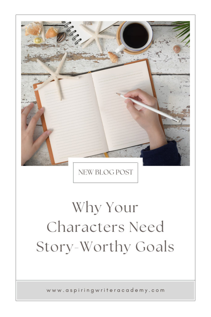 Have you ever been told by an agent or editor, reviewer, critique partner, or reader that your writing was blah because your main character’s goal was weak, not strong enough, that it wasn’t ‘story-worthy?’ What does ‘story-worthy’ even mean? In the post below, we will discuss what makes a goal story-worthy so that you can write engaging stories that hold your reader’s attention from beginning to end.