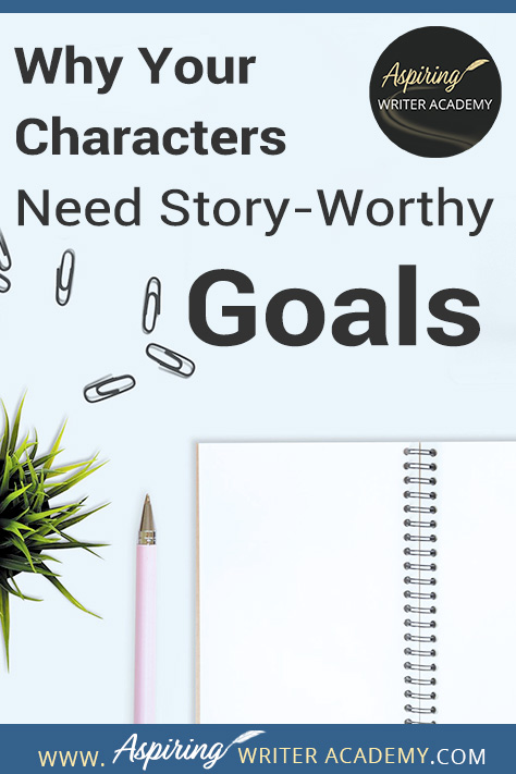 Have you ever been told by an agent or editor, reviewer, critique partner, or reader that your writing was blah because your main character’s goal was weak, not strong enough, that it wasn’t ‘story-worthy?’ What does ‘story-worthy’ even mean? In the post below, we will discuss what makes a goal story-worthy so that you can write engaging stories that hold your reader’s attention from beginning to end.