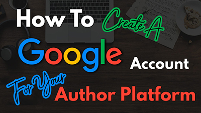 How to create a google account for your author platform
