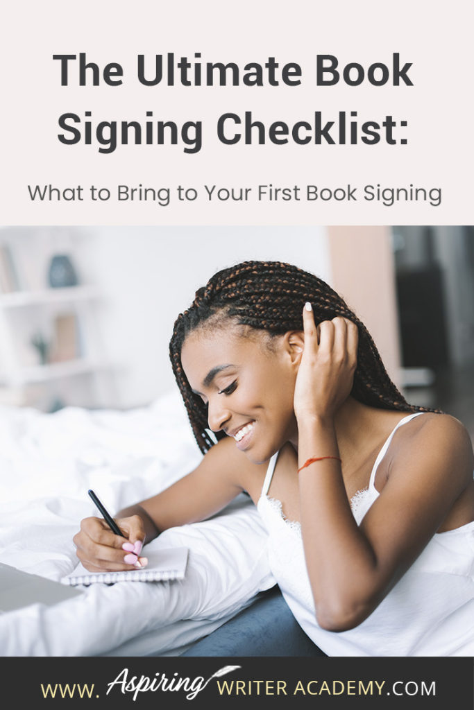 Book signings can help promote books and generate more sales, but have you ever wondered what an author should bring to such an event to make it as easy, efficient, enjoyable, and engaging as it can possibly be? As a multi-published author of both traditionally published and self-published books, I have attended numerous book signing events and hope The Ultimate Book Signing Checklist: What to Bring to Your First Book Signing helps you prepare for a successful book signing event of your own.