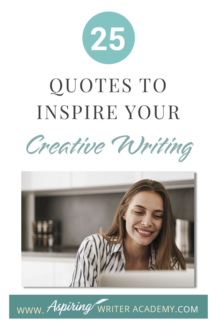 25 Quotes to Inspire Your Creative Writing - Aspiring Writer Academy