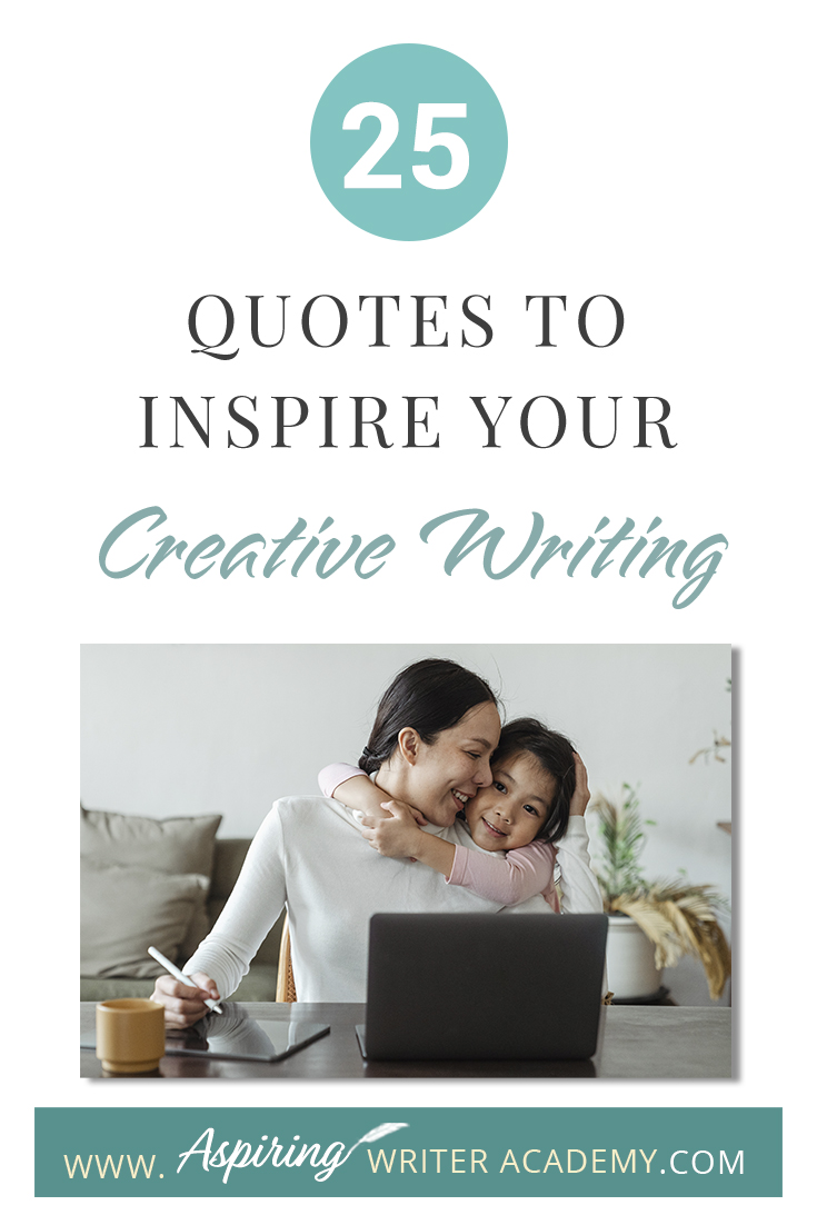 25 Quotes to Inspire Your Creative Writing - Aspiring Writer Academy