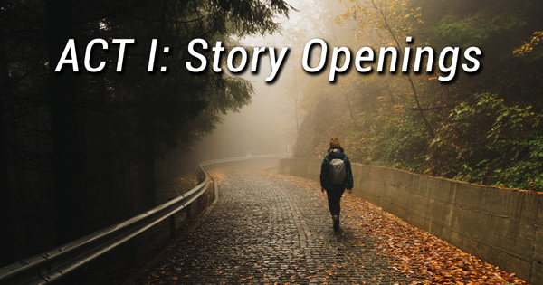 ACT I: Story Openings The opening scenes set up the entire story. If written well, the rest of the story should fall into place. If written poorly…the story could lose focus and fall apart. Learning which elements belong in your opening scenes (or Act I of a 3-Act Structure story) can help you create stories faster with less frustration. Knowing what to include can also help you strengthen your stories so they may have more impact on your readers.