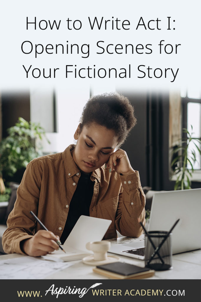 Many writers come up with an idea for a great story but get stuck on the opening scenes. * Where do you start? * What should be included in chapter one? * How should you introduce the characters and the story world? * What exactly is an ‘inciting incident?’ * When do I insert backstory? * What is Plot Point I? In our post, How to Write Act I: Opening Scenes for Your Fictional Story, we answer each of these questions to help set your writing on the road to success.