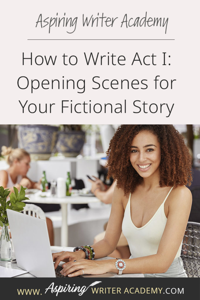 Many writers come up with an idea for a great story but get stuck on the opening scenes. * Where do you start? * What should be included in chapter one? * How should you introduce the characters and the story world? * What exactly is an ‘inciting incident?’ * When do I insert backstory? * What is Plot Point I? In our post, How to Write Act I: Opening Scenes for Your Fictional Story, we answer each of these questions to help set your writing on the road to success.
