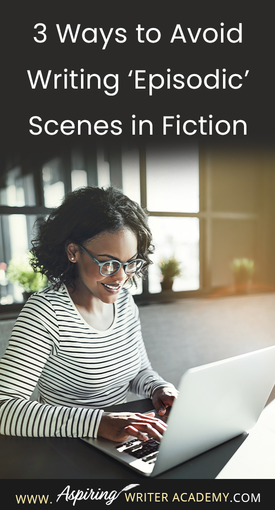 Has anyone ever called your story ‘episodic?’ Were you left wondering what that term even meant? Perhaps you heard the word ‘episodic’ used negatively by an agent or editor at a conference, or by a critique partner, a Beta reader, or…in a rejection letter. In our post, 3 Ways to Avoid Writing ‘Episodic’ Scenes in Fiction, we help you overcome this common writing pitfall so you can strengthen your story and keep readers turning pages.