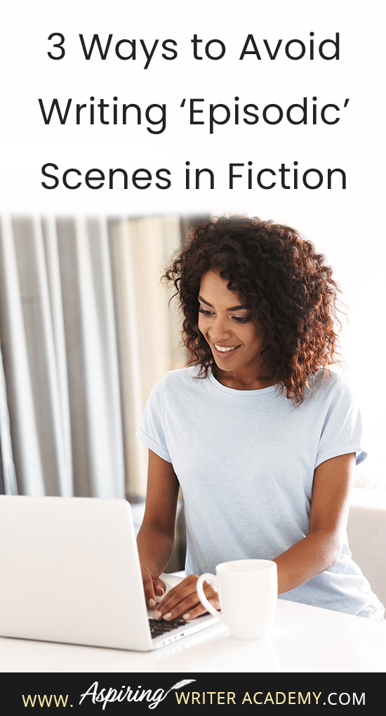 Has anyone ever called your story ‘episodic?’ Were you left wondering what that term even meant? Perhaps you heard the word ‘episodic’ used negatively by an agent or editor at a conference, or by a critique partner, a Beta reader, or…in a rejection letter. In our post, 3 Ways to Avoid Writing ‘Episodic’ Scenes in Fiction, we help you overcome this common writing pitfall so you can strengthen your story and keep readers turning pages.