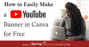 Have you just created a YouTube Channel for your author platform? If you answered yes, you are going to want a beautiful eye-catching banner to give your page a professional look. First impressions matter and having a professional-looking YouTube Channel can only help you grow your author platform. In this blog post, we will show you How to Easily Make a YouTube Banner in Canva for Free. Canva is a fantastic simple-to-use tool that any writer will love because you do not need any graphic design skills to create stunning graphics. It is also 100% free to use.