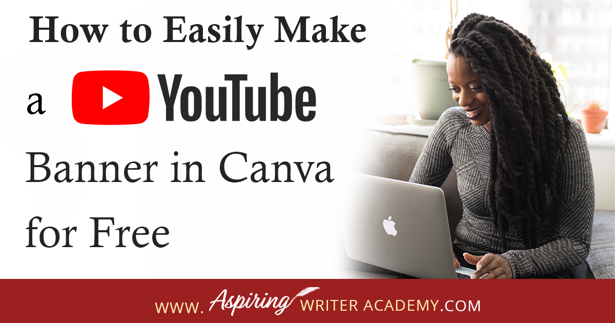 How to Easily Make a YouTube Banner in Canva for Free - Aspiring Writer  Academy