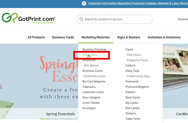 First, you will go to GotPrint.com, and on the home page scroll over to Marketing Materials. Under Marketing Materials click on Bookmarks.