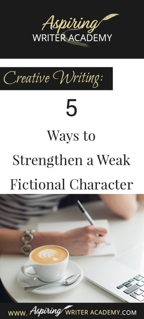 Do you have trouble writing strong fictional characters? Perhaps you have been told that your protagonist or antagonist or a sub-character is weak, that they need more motivation. Perhaps the character doesn’t have a strong enough story goal, or enough personality or maybe the character isn’t actively driving the story forward. How can you “fix” a weak character and make him worthy? Follow along as we discuss, Creative Writing: 5 Ways to Strengthen a Weak Fictional Character in the post below.