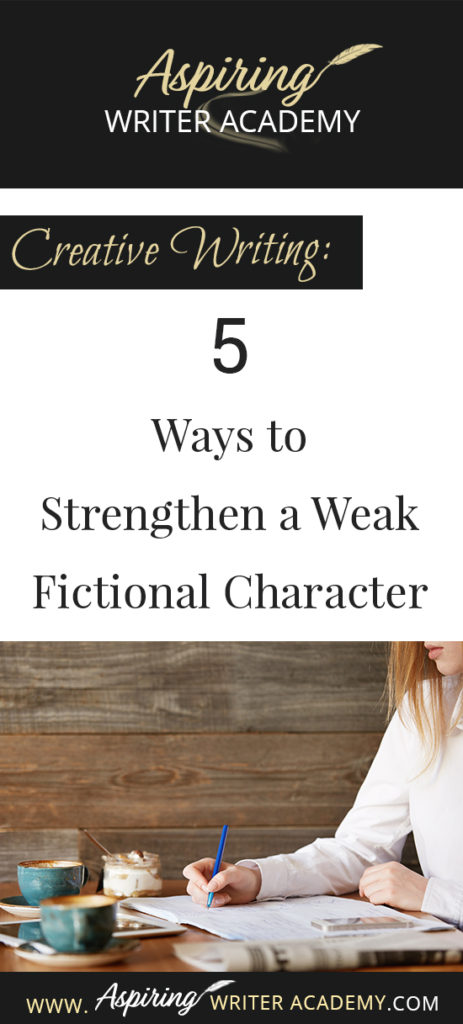 Do you have trouble writing strong fictional characters? Perhaps you have been told that your protagonist or antagonist or a sub-character is weak, that they need more motivation. Perhaps the character doesn’t have a strong enough story goal, or enough personality or maybe the character isn’t actively driving the story forward. How can you “fix” a weak character and make him worthy? Follow along as we discuss, Creative Writing: 5 Ways to Strengthen a Weak Fictional Character in the post below.