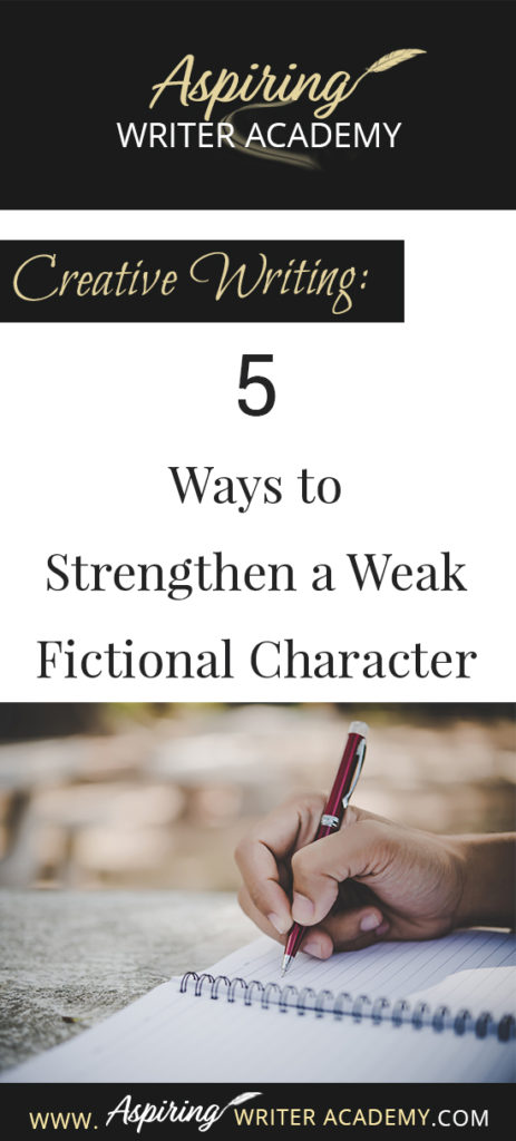 Do you have trouble writing strong fictional characters? Perhaps you have been told that your protagonist or antagonist or a sub-character is weak, that they need more motivation. Perhaps the character doesn’t have a strong enough story goal, or enough personality or maybe the character isn’t actively driving the story forward. How can you “fix” a weak character and make him worthy? Follow along as we discuss, Creative Writing: 5 Ways to Strengthen a Weak Fictional Character in the post below.