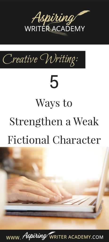 Do you have trouble writing strong fictional characters? Perhaps you have been told that your protagonist or antagonist or a sub-character is weak, that they need more motivation. Perhaps the character doesn’t have a strong enough story goal, or enough personality or maybe the character isn’t actively driving the story forward. How can you “fix” a weak character and make him worthy? Follow along as we discuss, Creative Writing: 5 Ways to Strengthen a Weak Fictional Character in the post below.