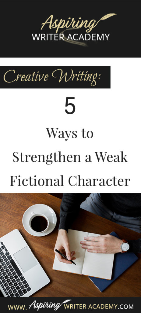 Do you have trouble writing strong fictional characters? Perhaps you have been told that your protagonist or antagonist or a sub-character is weak, that they need more motivation. Perhaps the character doesn’t have a strong enough story goal, or enough personality or maybe the character isn’t actively driving the story forward. How can you “fix” a weak character and make him worthy? Follow along as we discuss, Creative Writing: 5 Ways to Strengthen a Weak Fictional Character in the post below.