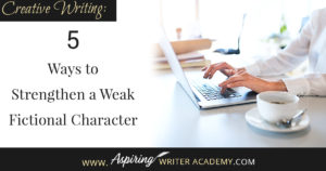 Do you have trouble writing strong fictional characters? Perhaps you have been told that your protagonist or antagonist or a sub-character is weak, that they need more motivation. Perhaps the character doesn’t have a strong enough story goal, or enough personality or maybe the character isn’t actively driving the story forward. How can you “fix” a weak character and make him worthy? Follow along as we discuss, Creative Writing: 5 Ways to Strengthen a Weak Fictional Character in the post below.