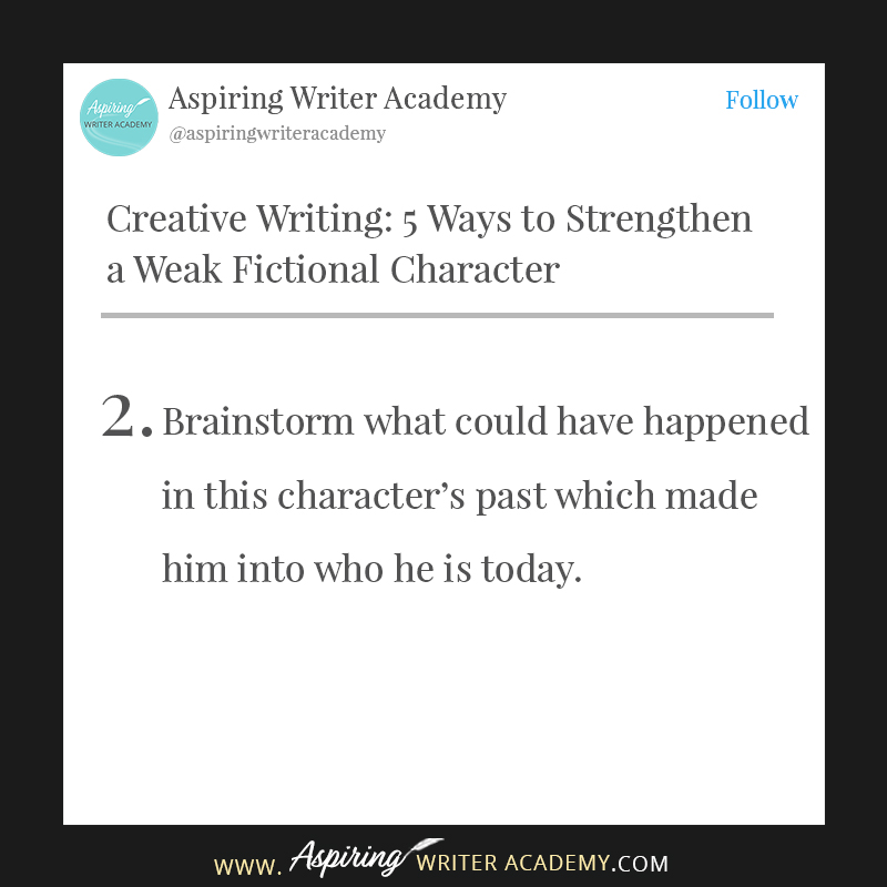 Do you have trouble writing strong fictional characters? Perhaps you have been told that your protagonist or antagonist or a sub-character is weak, that they need more motivation. Perhaps the character doesn’t have a strong enough story goal, or enough personality or maybe the character isn’t actively driving the story forward. How can you “fix” a weak character and make him worthy? Follow along as we discuss, Creative Writing: 5 Ways to Strengthen a Weak Fictional Character in the post below.