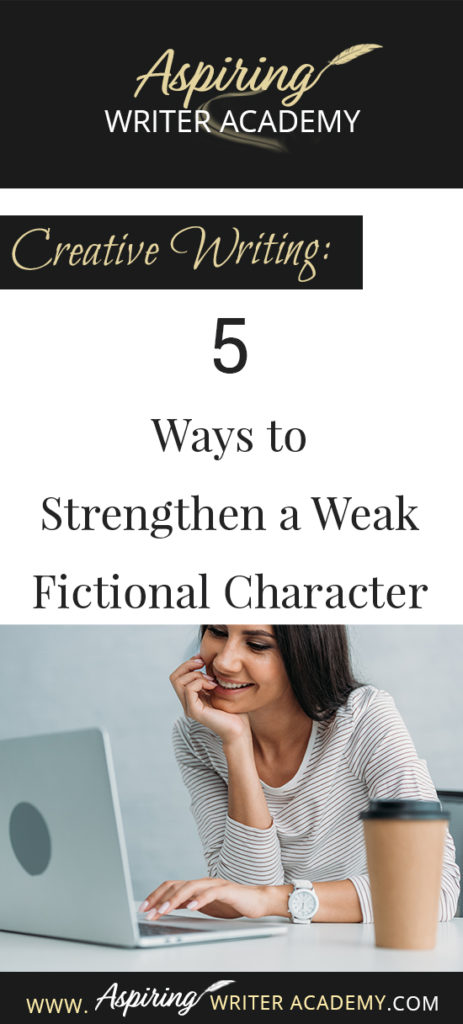 Do you have trouble writing strong fictional characters? Perhaps you have been told that your protagonist or antagonist or a sub-character is weak, that they need more motivation. Perhaps the character doesn’t have a strong enough story goal, or enough personality or maybe the character isn’t actively driving the story forward. How can you “fix” a weak character and make him worthy? Follow along as we discuss, Creative Writing: 5 Ways to Strengthen a Weak Fictional Character in the post below.