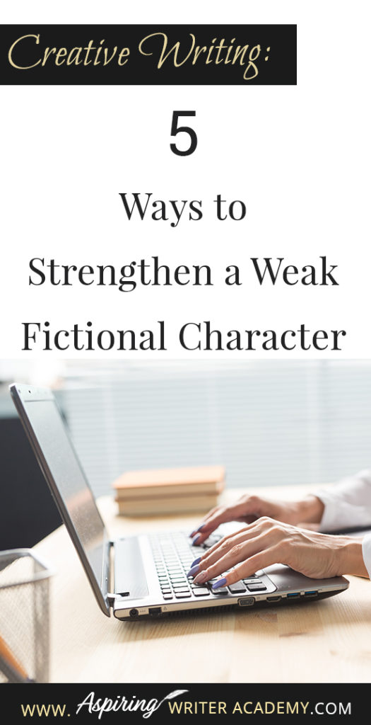 Do you have trouble writing strong fictional characters? Perhaps you have been told that your protagonist or antagonist or a sub-character is weak, that they need more motivation. Perhaps the character doesn’t have a strong enough story goal, or enough personality or maybe the character isn’t actively driving the story forward. How can you “fix” a weak character and make him worthy? Follow along as we discuss, Creative Writing: 5 Ways to Strengthen a Weak Fictional Character in the post below.