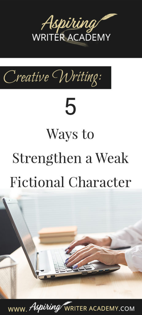 Do you have trouble writing strong fictional characters? Perhaps you have been told that your protagonist or antagonist or a sub-character is weak, that they need more motivation. Perhaps the character doesn’t have a strong enough story goal, or enough personality or maybe the character isn’t actively driving the story forward. How can you “fix” a weak character and make him worthy? Follow along as we discuss, Creative Writing: 5 Ways to Strengthen a Weak Fictional Character in the post below.