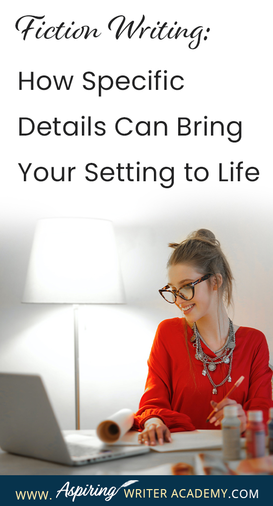 The setting for your fictional story can be so much more than just the general description of a place. The right details can depict mood, personality, theme, character change, and touch the reader’s emotions in profound ways. In our post, Fiction Writing: How Specific Details Can Bring Your Setting to Life, we discuss several techniques to help you craft meaningful scenes that will deepen your fiction and entice readers to rave about your story world as if it were a real place.