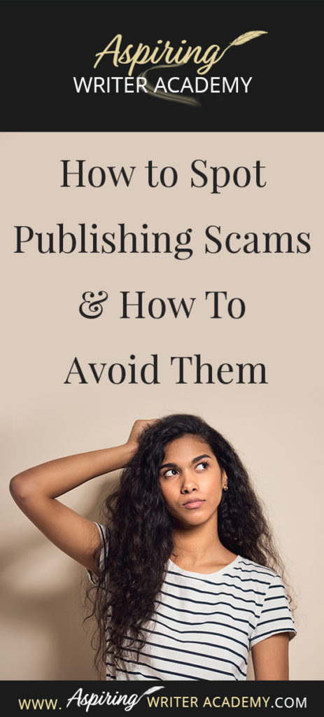 Learning how to navigate the publishing world is hard enough. Then there are the vanity press businesses that pose as publishers, predatory publishing companies, fake literary agents, and other publishing scams running rampant across the internet. Our post, How to Spot Publishing Scams & How To Avoid Them, shows some of the red flags to look out for and ways to avoid falling into the traps these scammers set to ensnare new authors.