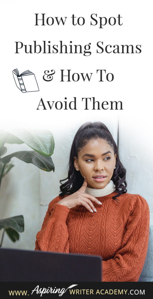 Learning how to navigate the publishing world is hard enough. Then there are the vanity press businesses that pose as publishers, predatory publishing companies, fake literary agents, and other publishing scams running rampant across the internet. Our post, How to Spot Publishing Scams & How To Avoid Them, shows some of the red flags to look out for and ways to avoid falling into the traps these scammers set to ensnare new authors.